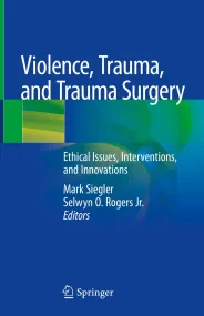 Violence, Trauma, and Trauma Surgery: Ethical Issu...