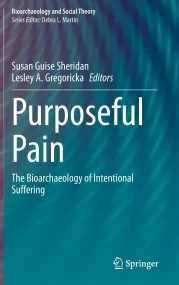 Purposeful Pain: The Bioarchaeology of Intentional...
