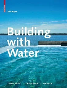 Building with Water: Concepts / Typology / Design
