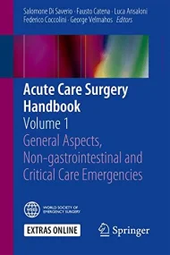 Acute Care Surgery Handbook: Volume 1 General Aspe...