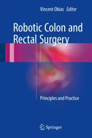 Robotic Colon and Rectal Surgery: Principles and P...