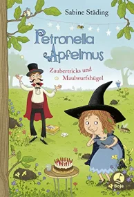 Petronella Apfelmus: Zaubertricks und Maulwurfshüg...