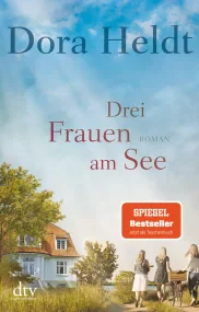 Drei Frauen am See: Roman