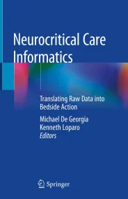 Neurocritical Care Informatics: Translating Raw Da...