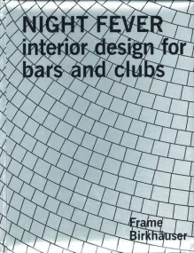 Nightfever: Interior Design for Bars and Clubs