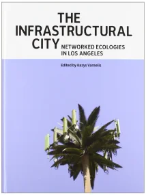 The Infrastructural City: Networked Ecologies in L...