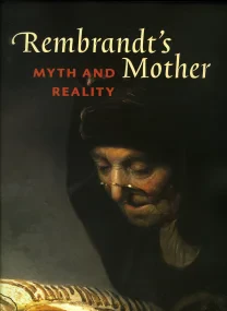 Rembrandt's Mother: Myth and Reality (Art)