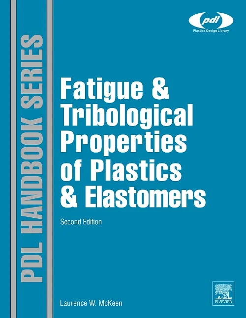 Fatigue and Tribological Properties of Plastics an...