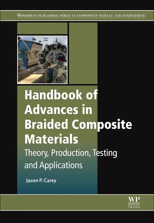 Handbook of Advances in Braided Composite Material...