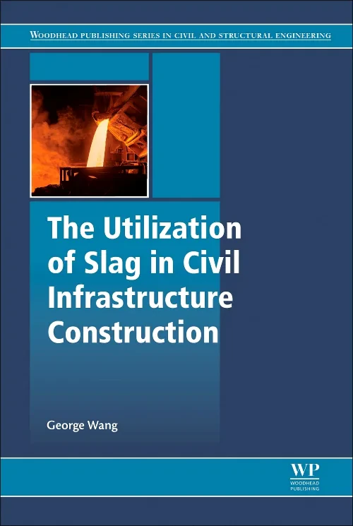 The Utilization of Slag in Civil Infrastructure Co...
