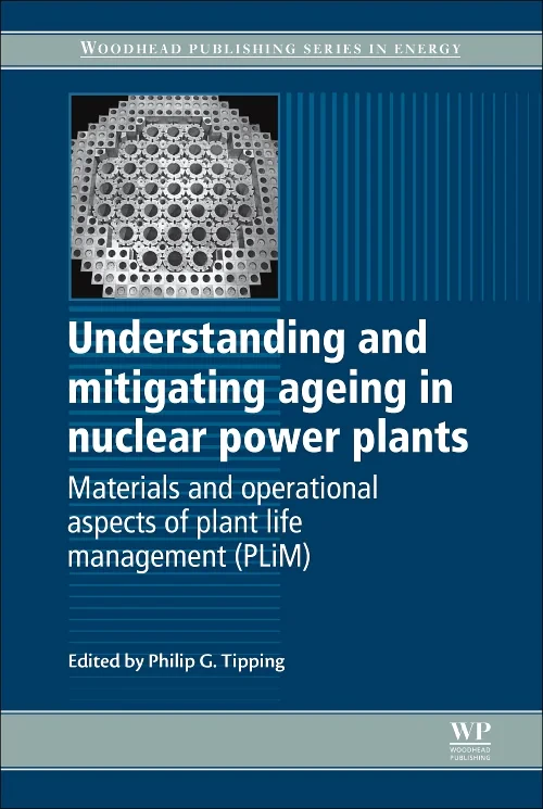 Understanding and Mitigating Ageing in Nuclear Pow...