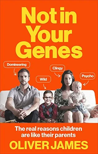 Coperta cărții "Not In Your Genes: The real reasons children are like their parents" de autor necunoscut
