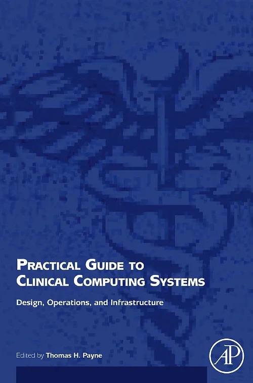 Practical Guide to Clinical Computing Systems