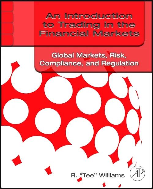 Coperta cărții "An Introduction to Trading in the Financial Markets: Global Markets, Risk, Compliance, and Regulation" de autor necunoscut