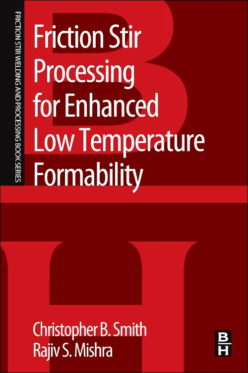 Friction Stir Processing for Enhanced Low Temperat...