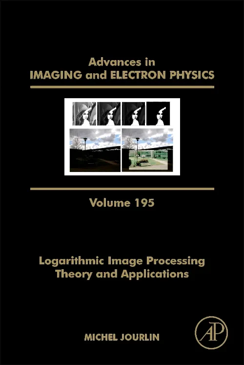 Logarithmic Image Processing: Theory and Applicati...