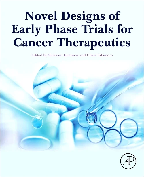 Novel Designs of Early Phase Trials for Cancer The...