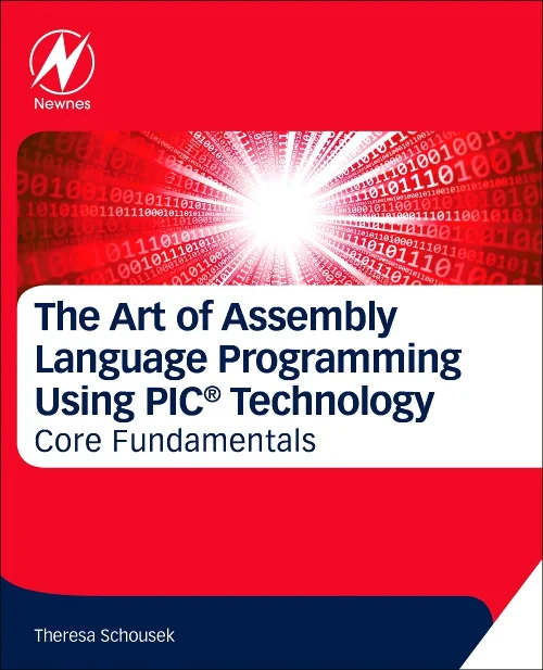 The Art of Assembly Language Programming Using PIC...