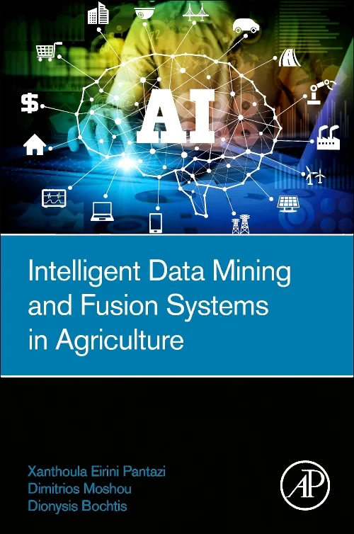 Intelligent Data Mining and Fusion Systems in Agri...