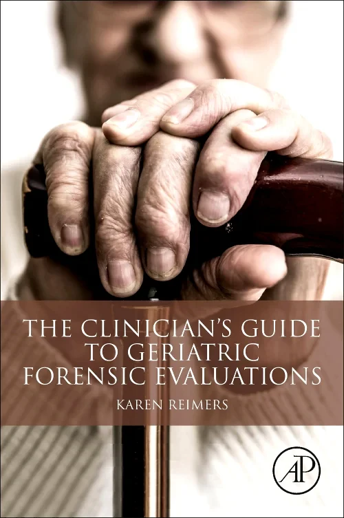 The Clinician's Guide to Geriatric Forensic Evalua...