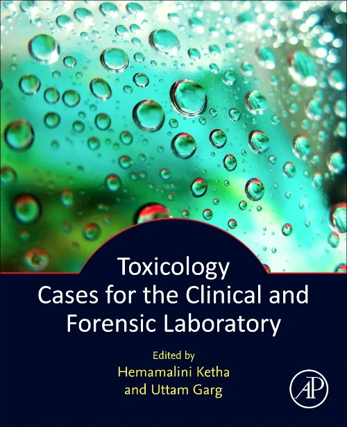 Toxicology Cases for the Clinical and Forensic Lab...