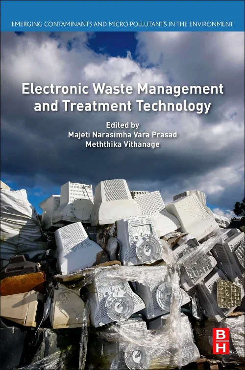 Electronic Waste Management and Treatment Technolo...