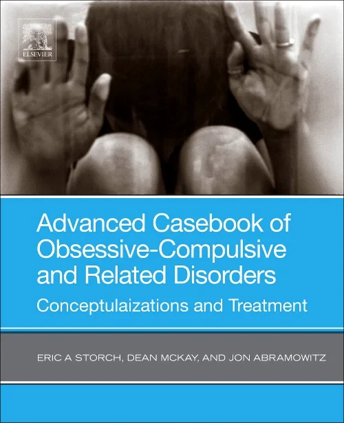 Advanced Casebook of Obsessive-Compulsive and Rela...