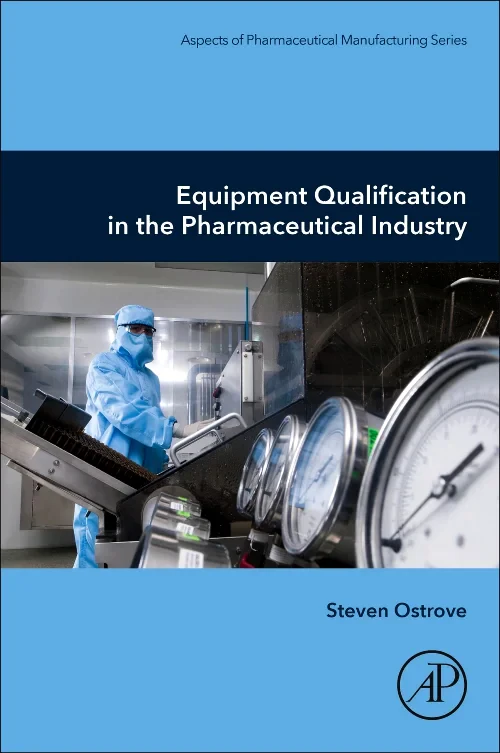 Equipment Qualification in the Pharmaceutical Indu...