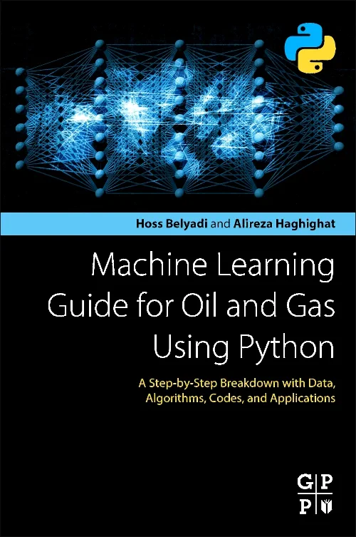 Machine Learning Guide for Oil and Gas Using Pytho...