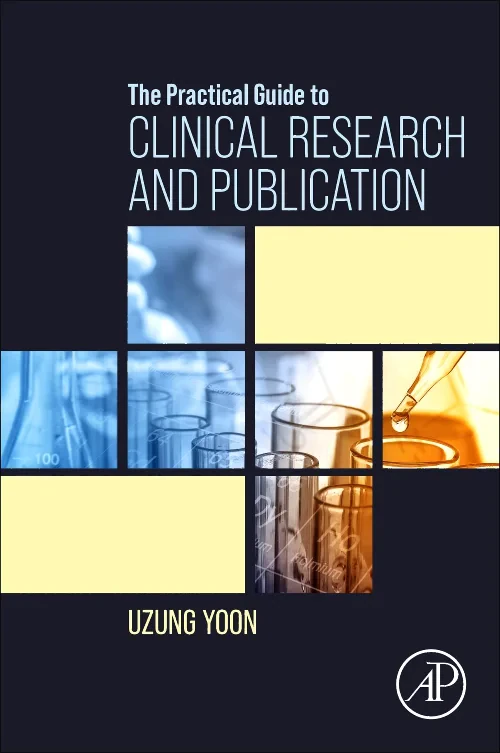 The Practical Guide to Clinical Research and Publi...