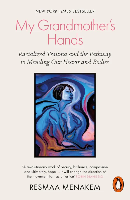 Coperta cărții "My Grandmother's Hands: Racialized Trauma and the Pathway to Mending Our Hearts and Bodies" de autor necunoscut