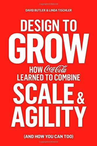 Coperta cărții "Design to Grow: How Coca-Cola Learned to Combine Scale and Agility (and How You Can, Too)" de autor necunoscut