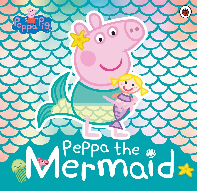 Coperta cărții "Peppa Pig: Peppa the Mermaid" de autor necunoscut