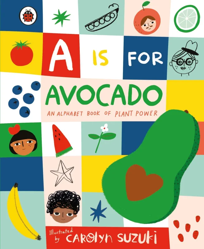Coperta cărții "A is for Avocado: An Alphabet Book of Plant Power" de autor necunoscut