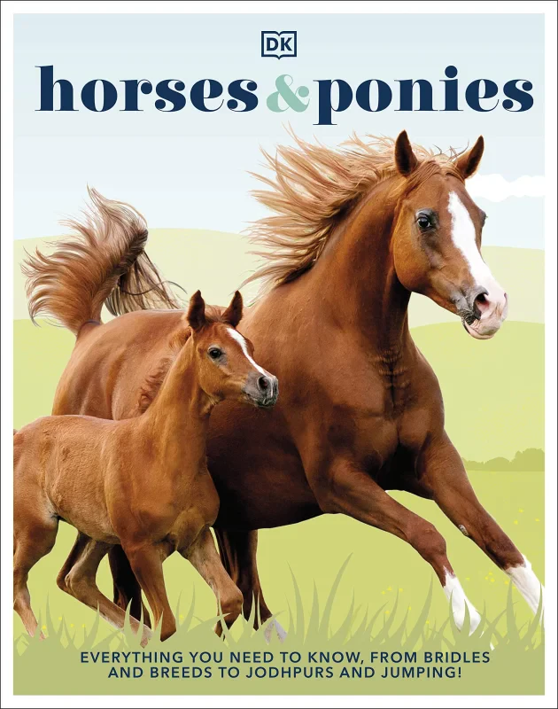 Coperta cărții "Horses &amp; Ponies: Everything You Need to Know, From Bridles and Breeds to Jodhpurs and Jumping!" de autor necunoscut