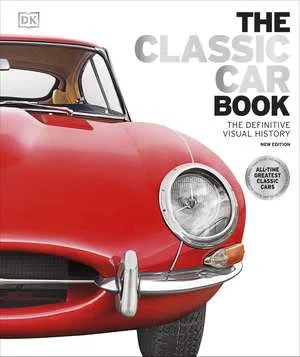 Coperta cărții "The Classic Car Book: The Definitive Visual History" de autor necunoscut
