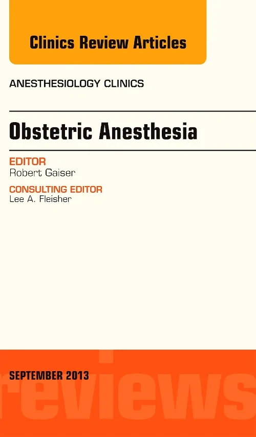 Obstetric and Gynecologic Anesthesia, An Issue of ...