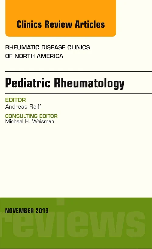 Pediatric Rheumatology, An Issue of Rheumatic Dise...