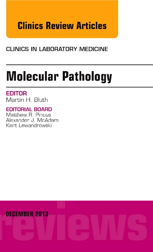 Molecular Pathology, An Issue of Clinics in Labora...