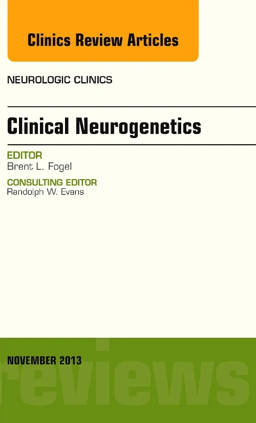 Clinical Neurogenetics, An Issue of Neurologic Cli...