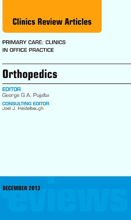 Orthopedics, An Issue of Primary Care Clinics in O...
