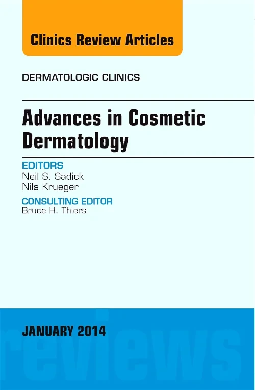 Advances in Cosmetic Dermatology, an Issue of Derm...