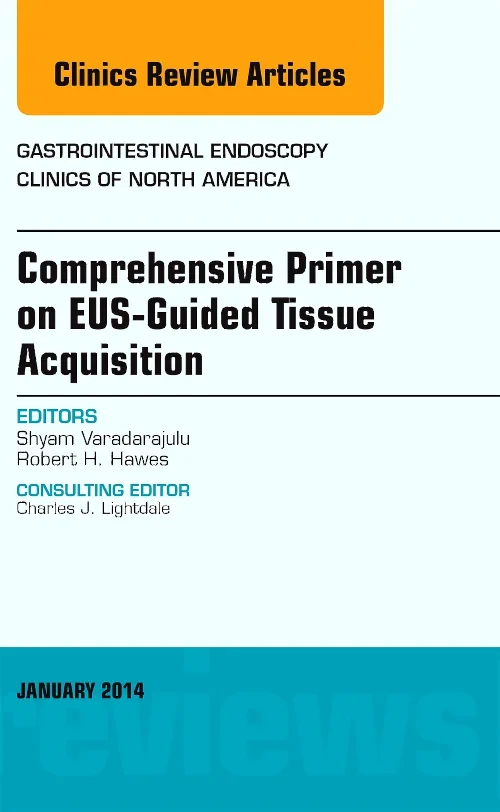 EUS-Guided Tissue Acquisition, An Issue of Gastroi...