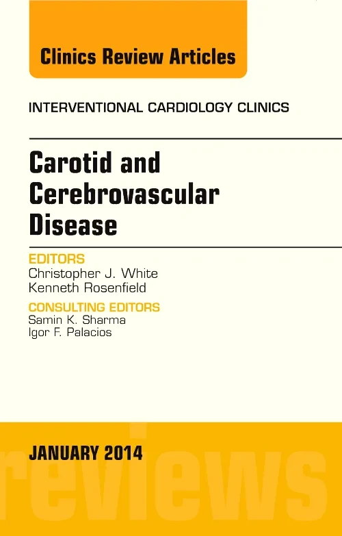 Carotid and Cerebrovascular Disease, An Issue of I...