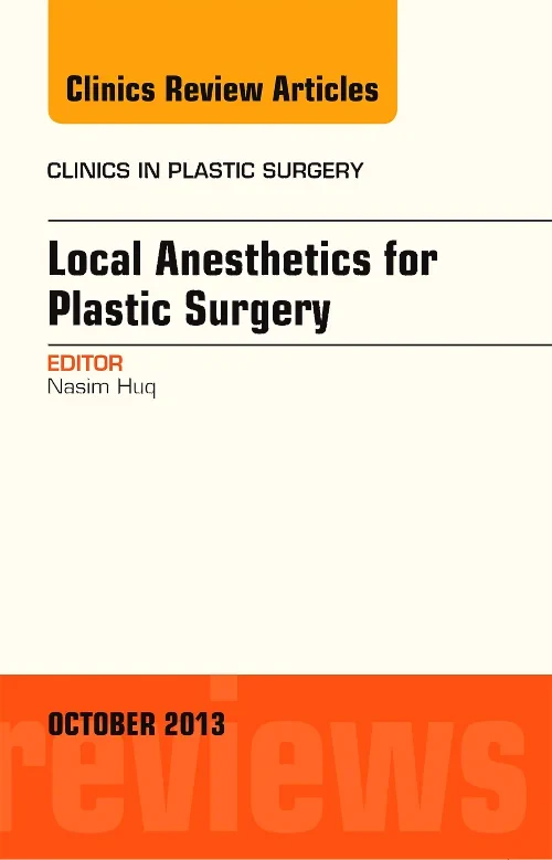 Local Anesthesia for Plastic Surgery, An Issue of ...
