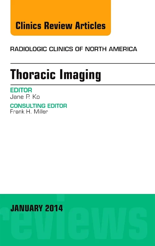 Thoracic Imaging, An Issue of Radiologic Clinics o...