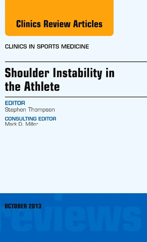 Shoulder Instability in the Athlete, An Issue of C...