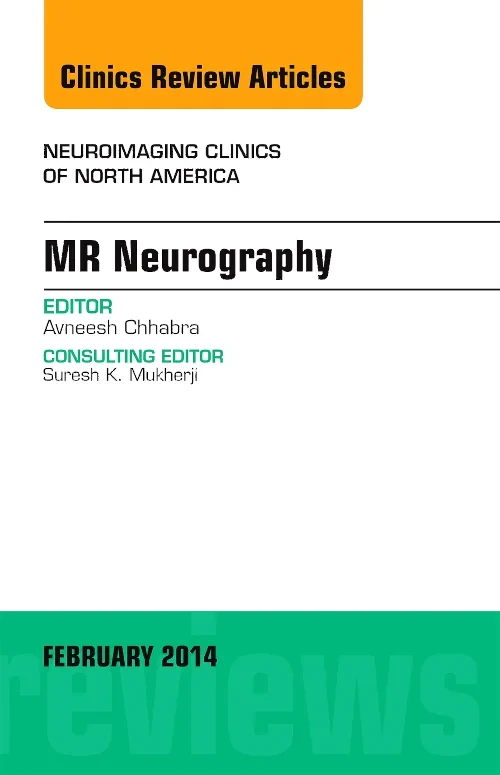 MR Neurography, An Issue of Neuroimaging Clinics