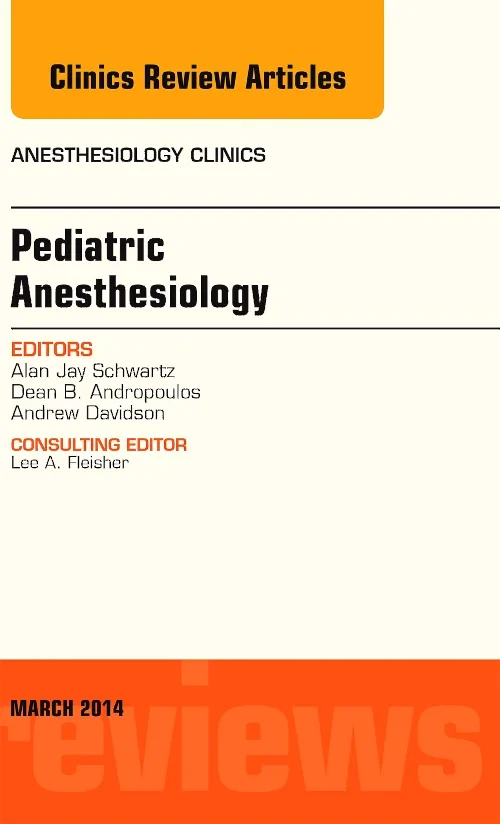 Pediatric Anesthesiology, An Issue of Anesthesiolo...