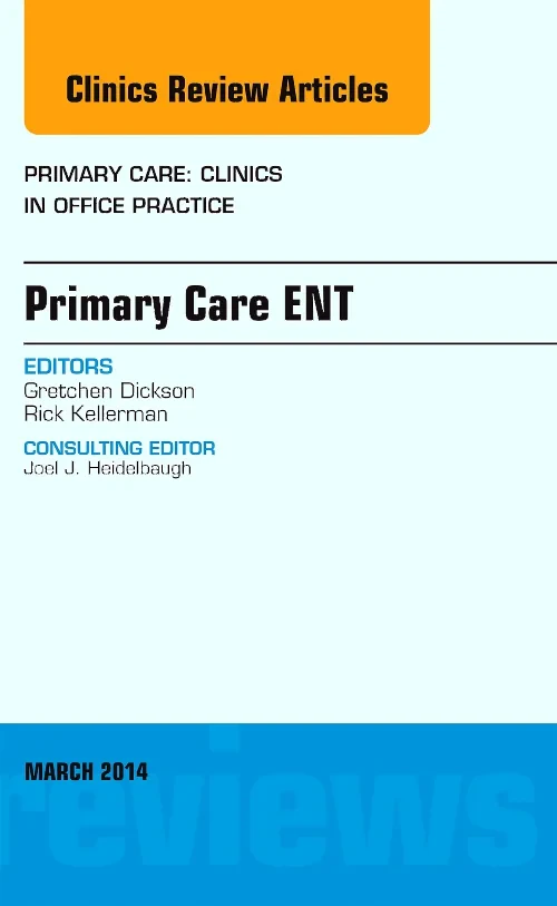 Primary Care ENT, An Issue of Primary Care: Clinic...